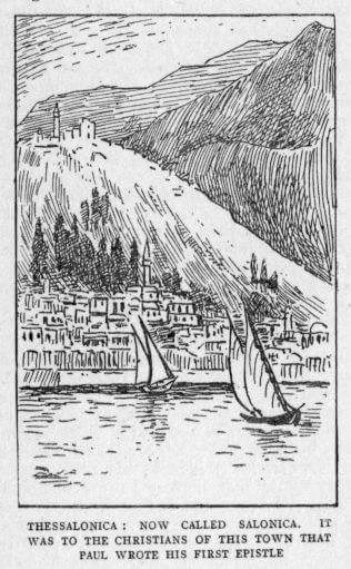 THESSALONICA: NOW CALLED SALONICA. IT WAS TO THE CHRISTIANS OF THIS TOWN THAT PAUL WROTE HIS FIRST EPISTLE